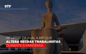 Stf Relator Da Aval A Mp Que Altera Regras Trabalhistas Durante A Pandemia - Contabilidade em Presidente Epitácio - SP | ERS Contabilidade