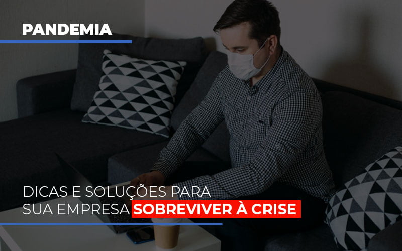 Pandemia Dicas E Solucoes Para Sua Empresa Sobreviver A Crise Contabilidade - Contabilidade em Presidente Epitácio - SP | ERS Contabilidade