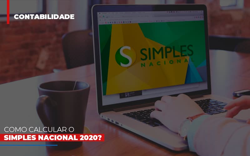 Como Calcular O Simples Nacional 2020 - Contabilidade em Presidente Epitácio - SP | ERS Contabilidade