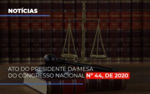Ato Do Presidente Da Mesa Do Congresso Nacional N 44 De 2020 Abrir Empresa Simples - Contabilidade em Presidente Epitácio - SP | ERS Contabilidade