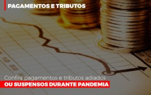 Confira Pagamentos E Tributos Adiados Ou Suspensos Durante Pandemia 2 - Contabilidade em Presidente Epitácio - SP | ERS Contabilidade