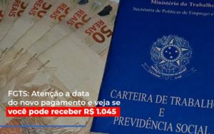 Fgts Atencao A Data Do Novo Pagamento E Veja Se Voce Pode Receber - Contabilidade em Presidente Epitácio - SP | ERS Contabilidade