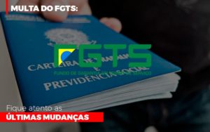 Multa Do Fgts Fique Atento As Ultimas Mudancas - Contabilidade em Presidente Epitácio - SP | ERS Contabilidade