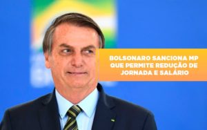 Bolsonaro Sanciona Mp Que Permite Reducao De Jornada E Salario - Contabilidade em Presidente Epitácio - SP | ERS Contabilidade