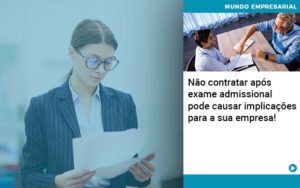 Nao Contratar Apos Exame Admissional Pode Causar Implicacoes Para Sua Empresa - Contabilidade em Presidente Epitácio - SP | ERS Contabilidade