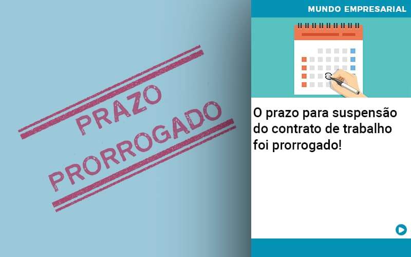 O Prazo Para Suspensao Do Contrato De Trabalho Foi Prorrogado - Contabilidade em Presidente Epitácio - SP | ERS Contabilidade