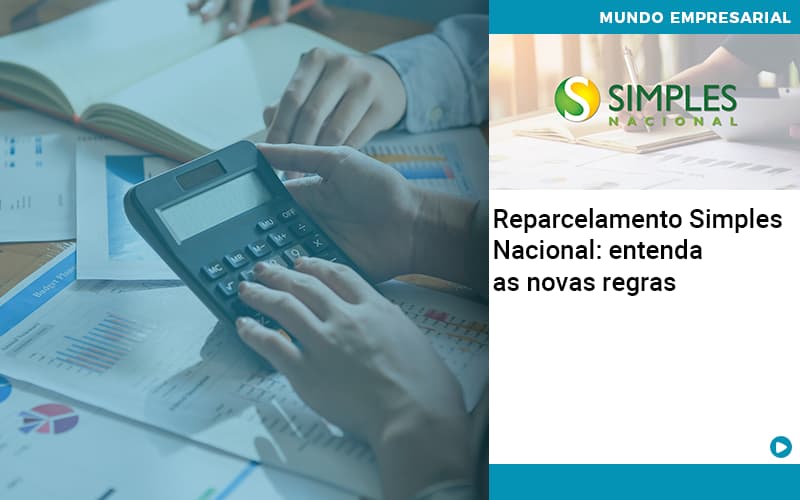 Reparcelamento Simples Nacional Entenda As Novas Regras - Contabilidade em Presidente Epitácio - SP | ERS Contabilidade