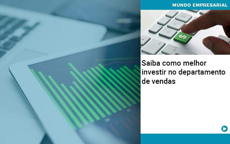 Saiba Como Melhor Investir No Departamento De Vendas - Contabilidade em Presidente Epitácio - SP | ERS Contabilidade